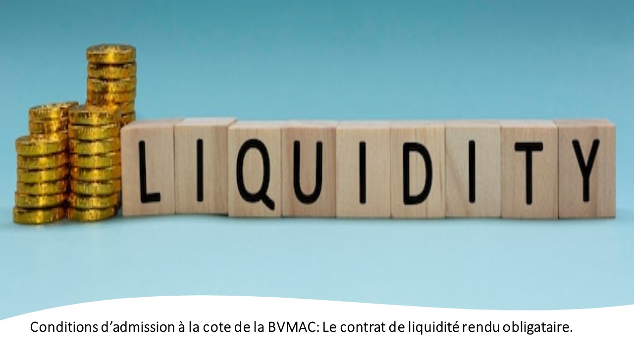 Conditions d’admission à la cote de la BVMAC Le contrat de liquidité